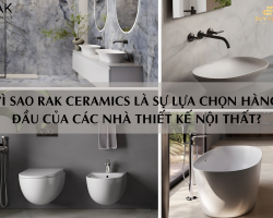 VÌ SAO RAK CERAMICS LÀ SỰ LỰA CHỌN HÀNG ĐẦU CỦA CÁC NHÀ THIẾT KẾ NỘI THẤT?